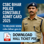 CSBC Bihar Police Constable Admit Card 2025 to Release Soon